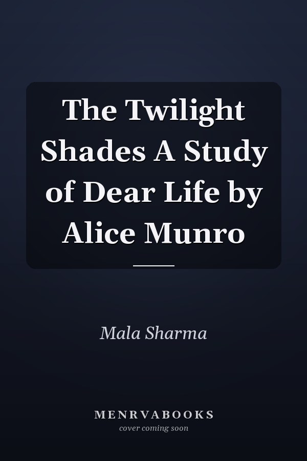 The Twilight Shades A Study of Dear Life by Alice Munro