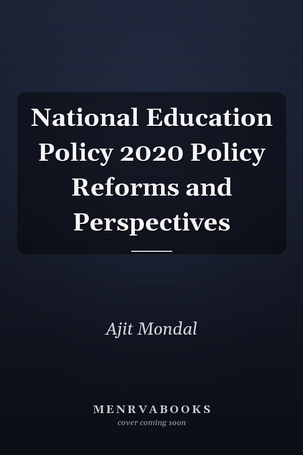 National Education Policy 2020 Policy Reforms and Perspectives