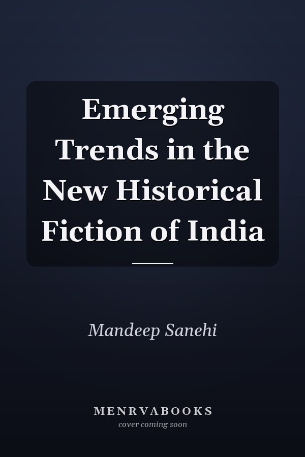 Emerging Trends in the New Historical Fiction of India