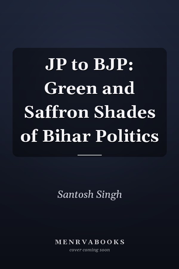 JP to BJP: Green and Saffron Shades of Bihar Politics