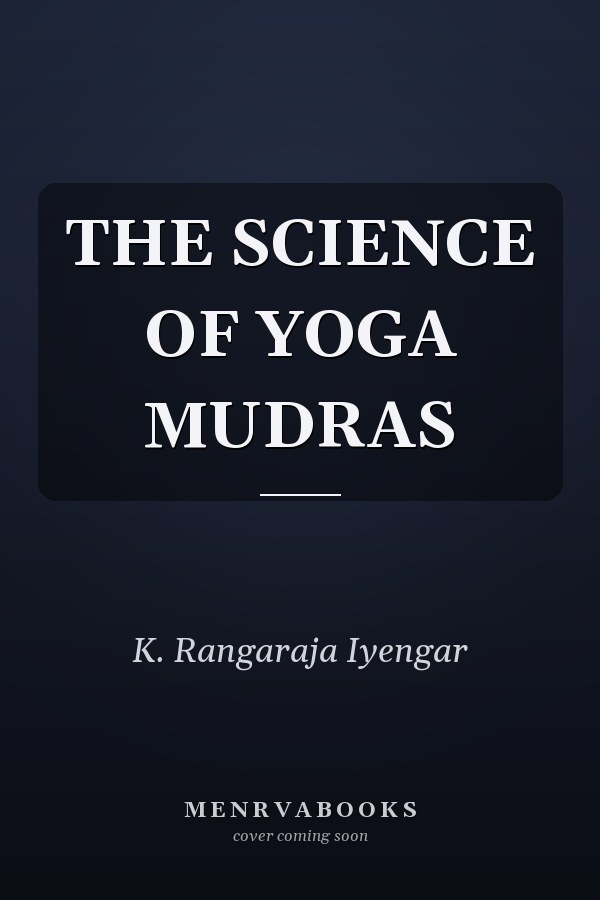 THE SCIENCE OF YOGA MUDRAS