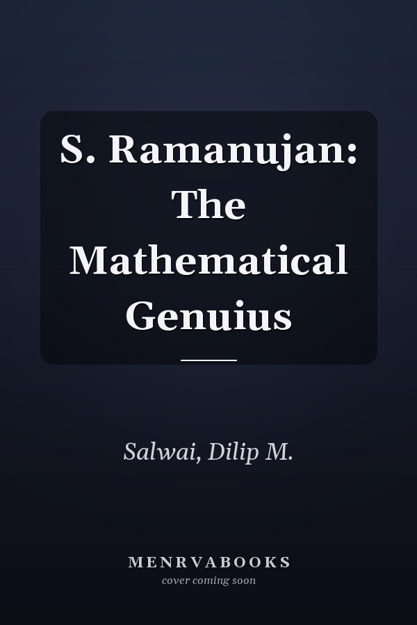 S. Ramanujan: The Mathematical Genuius