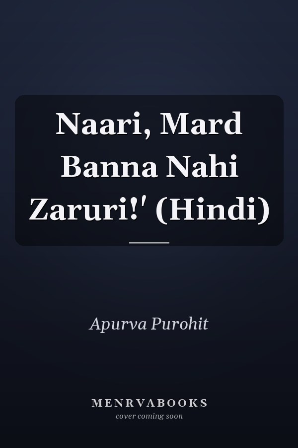 Naari, Mard Banna Nahi Zaruri!' (Hindi)
