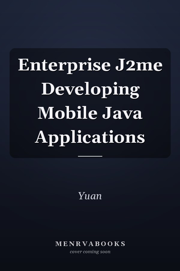 Enterprise J2me Developing Mobile Java Applications
