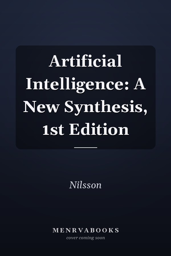 Artificial Intelligence: A New Synthesis, 1st Edition