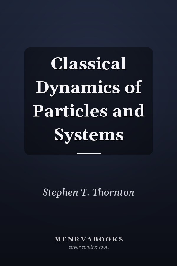 Classical Dynamics of Particles and Systems