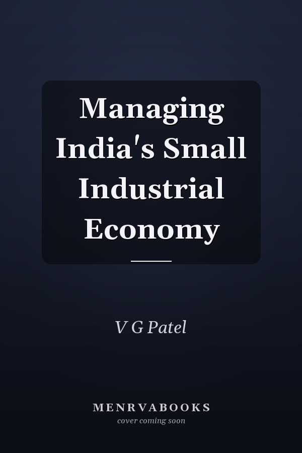 Managing India's Small Industrial Economy