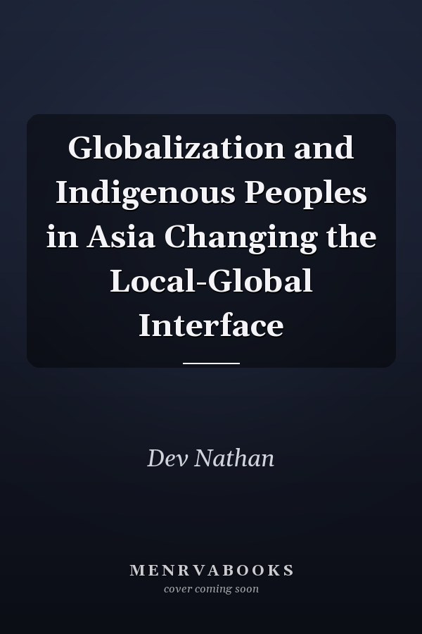 Globalization and Indigenous Peoples in Asia Changing the Local-Global Interface