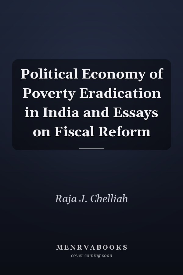 Political Economy of Poverty Eradication in India and Essays on Fiscal Reform