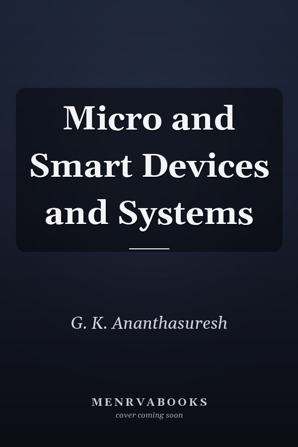 Micro and Smart Devices and Systems