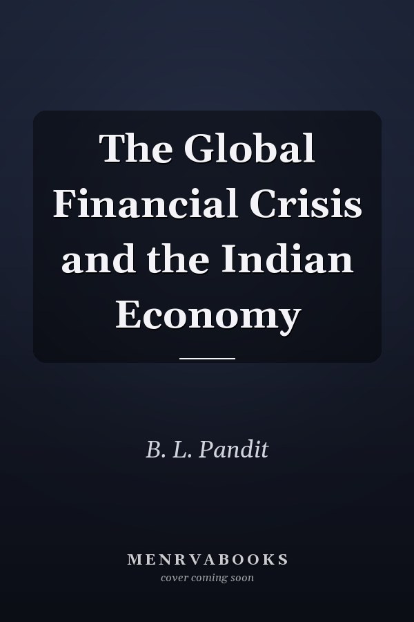 The Global Financial Crisis and the Indian Economy