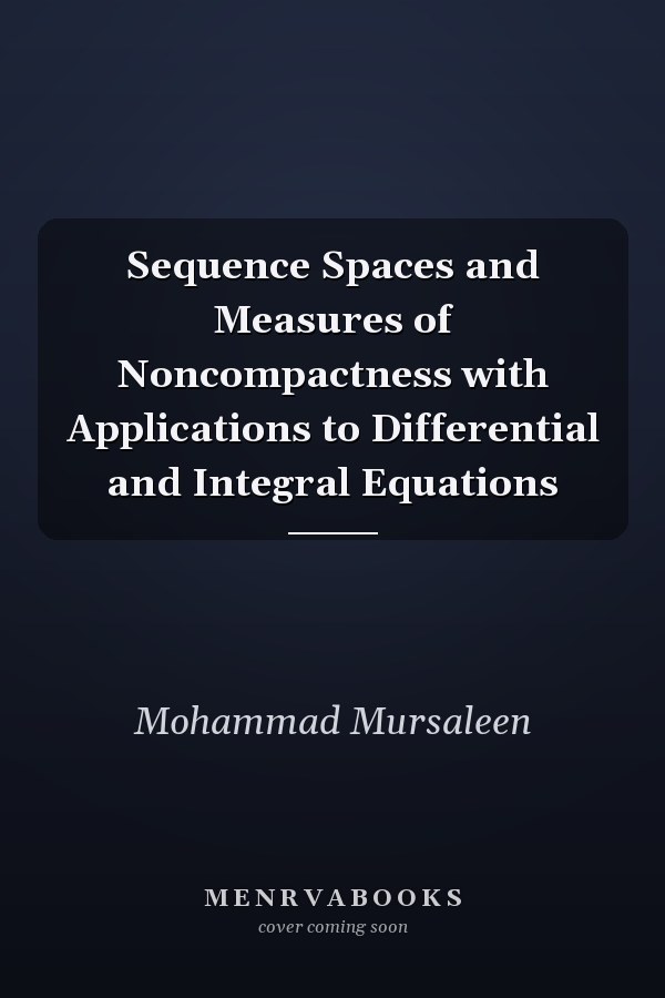 Sequence Spaces and Measures of Noncompactness with Applications to Differential and Integral Equations