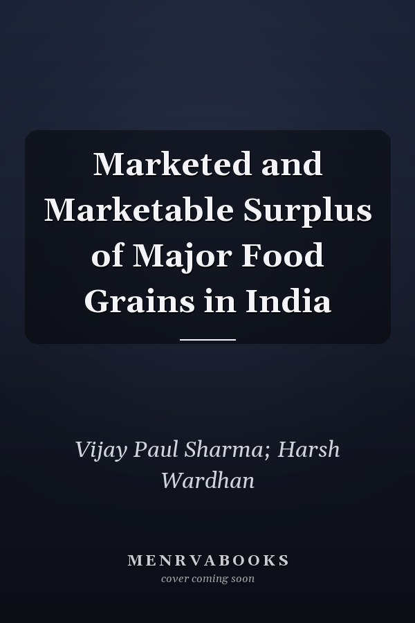 Marketed and Marketable Surplus of Major Food Grains in India