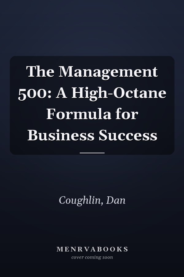 The Management 500: A High-Octane Formula for Business Success