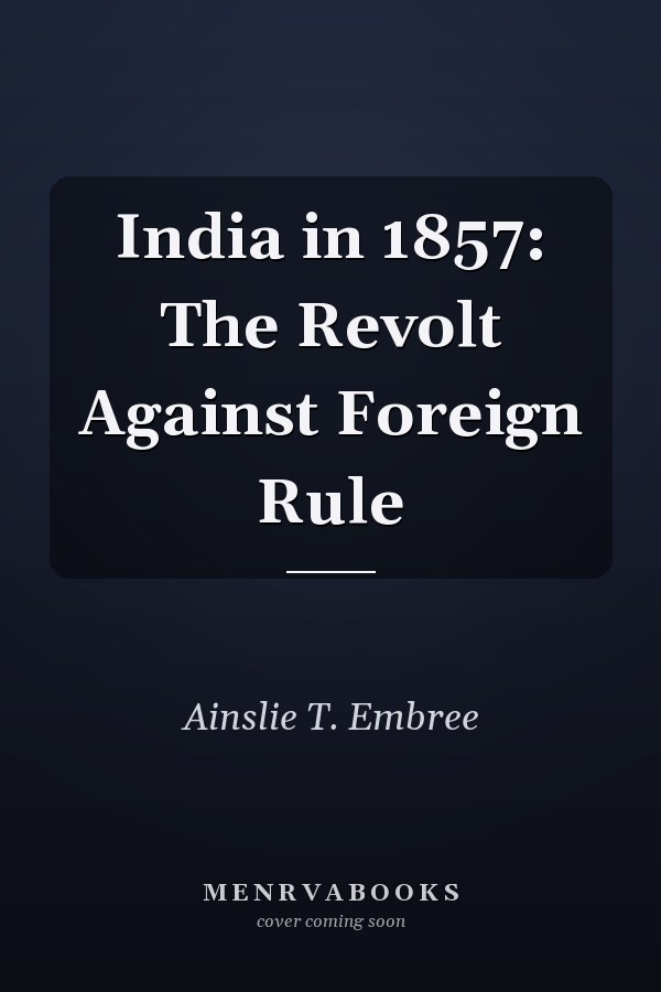 India in 1857: The Revolt Against Foreign Rule