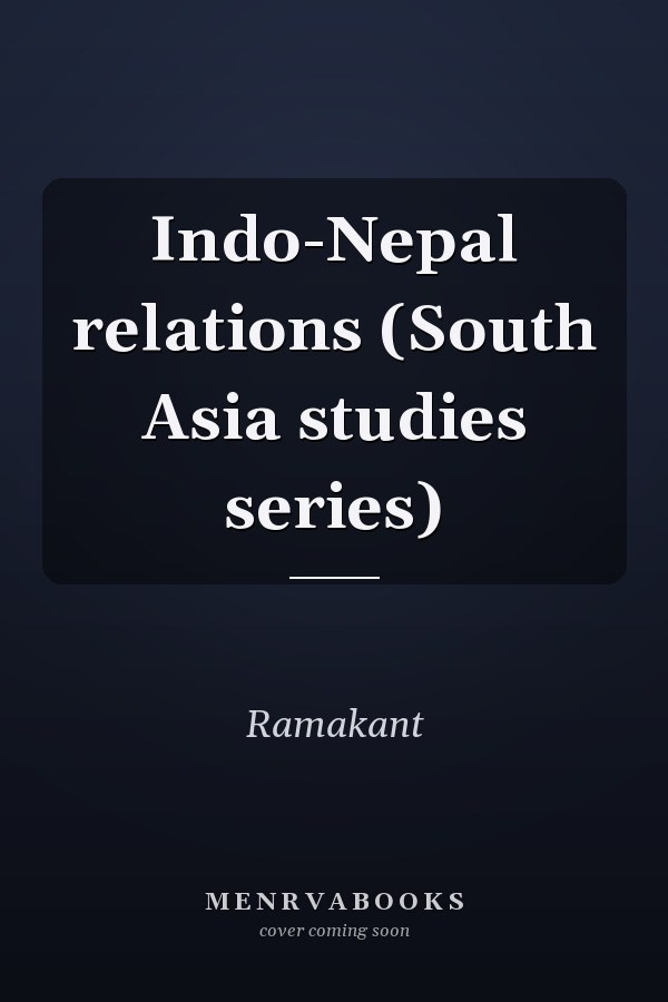 Indo-Nepal relations (South Asia studies series)