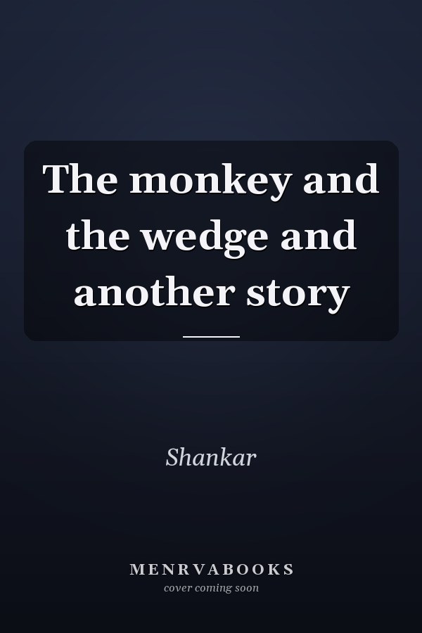 The monkey and the wedge and another story