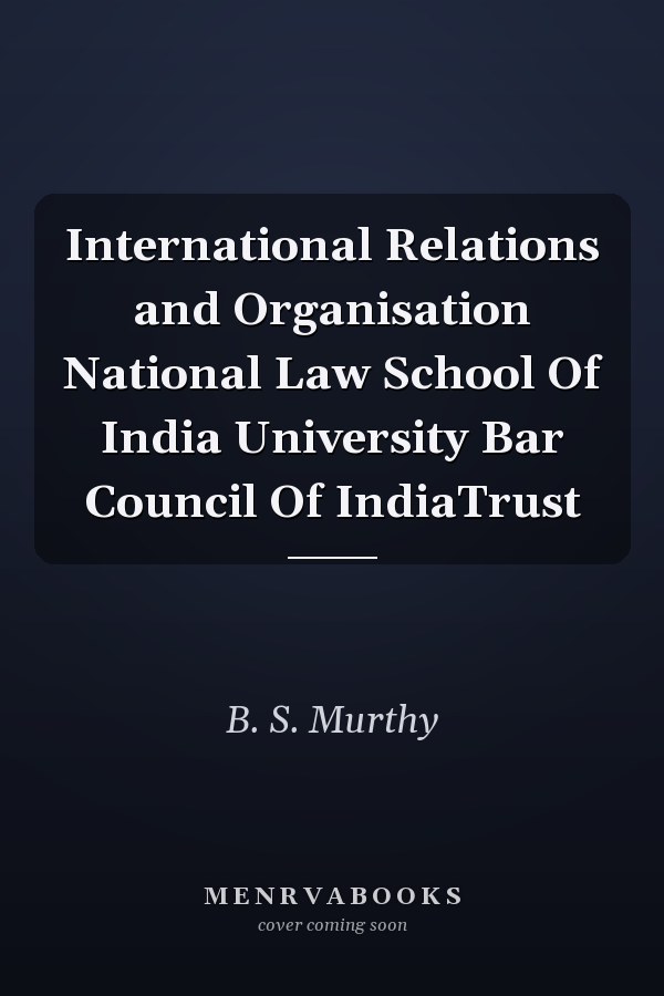 International Relations and Organisation National Law School Of India University Bar Council Of IndiaTrust