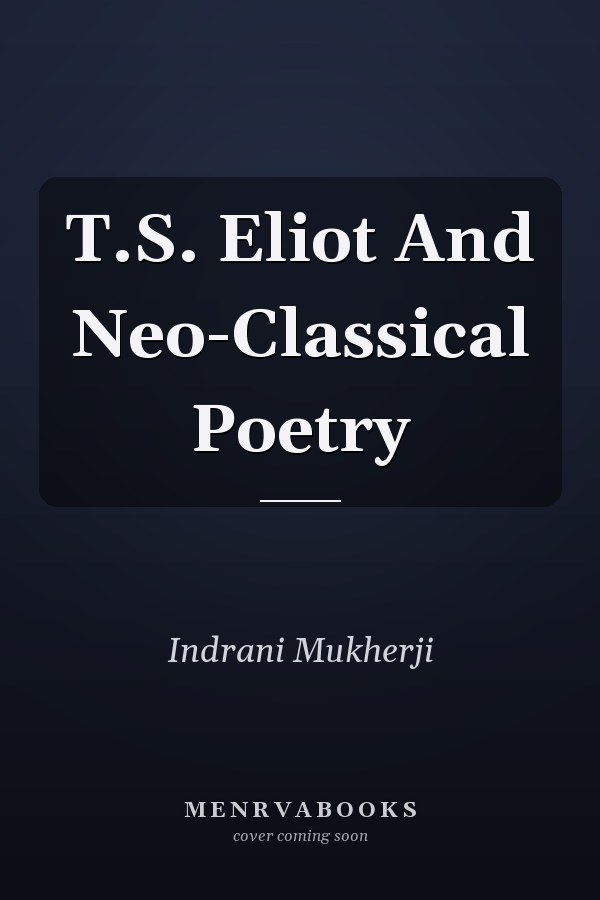 T.S. Eliot And Neo-Classical Poetry