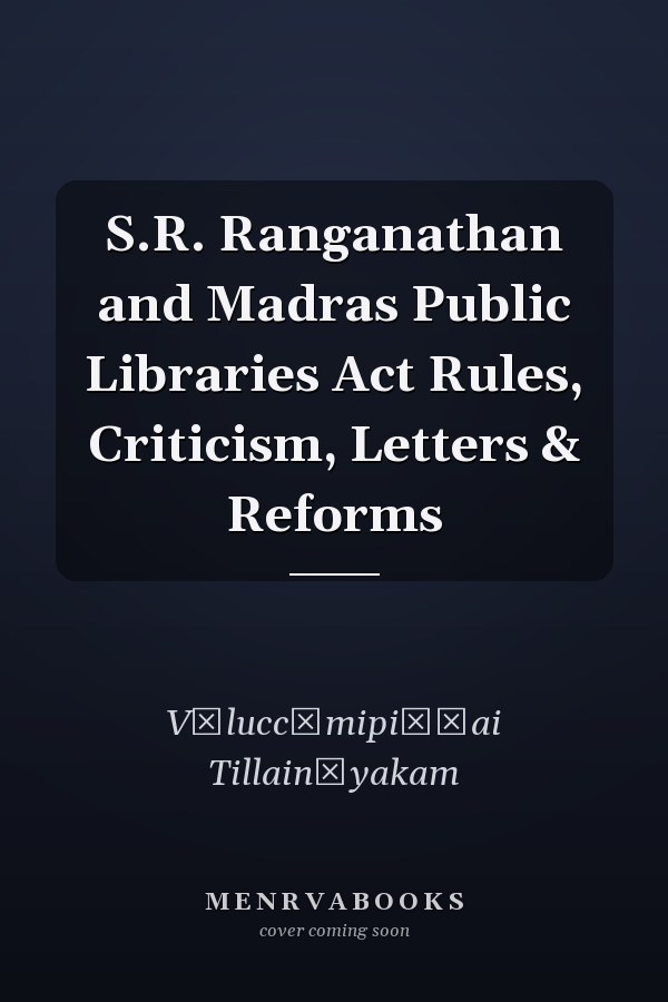 S.R. Ranganathan and Madras Public Libraries Act Rules, Criticism, Letters & Reforms