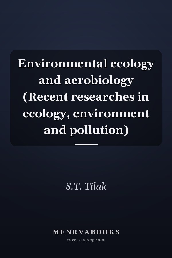 Environmental ecology and aerobiology (Recent researches in ecology, environment and pollution)