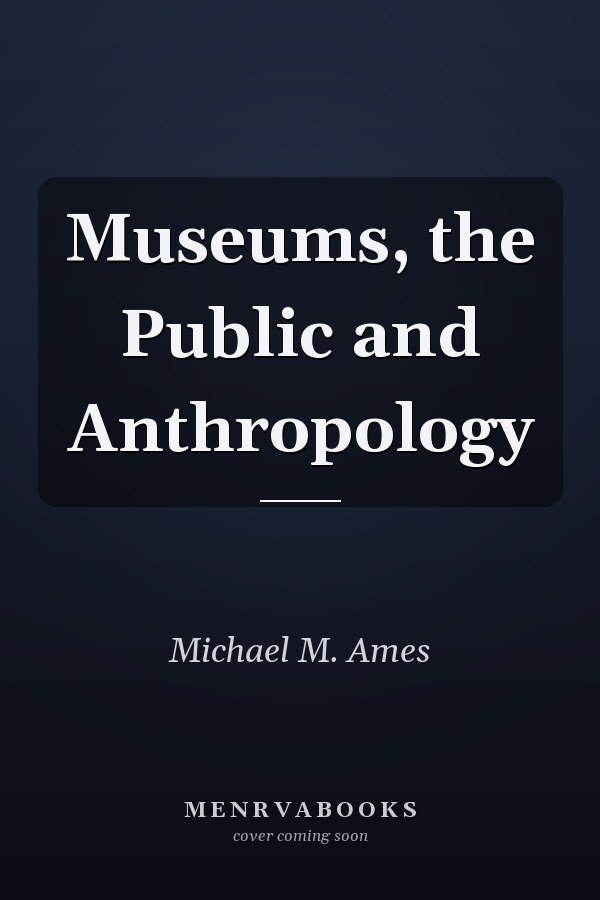 Museums, the Public and Anthropology