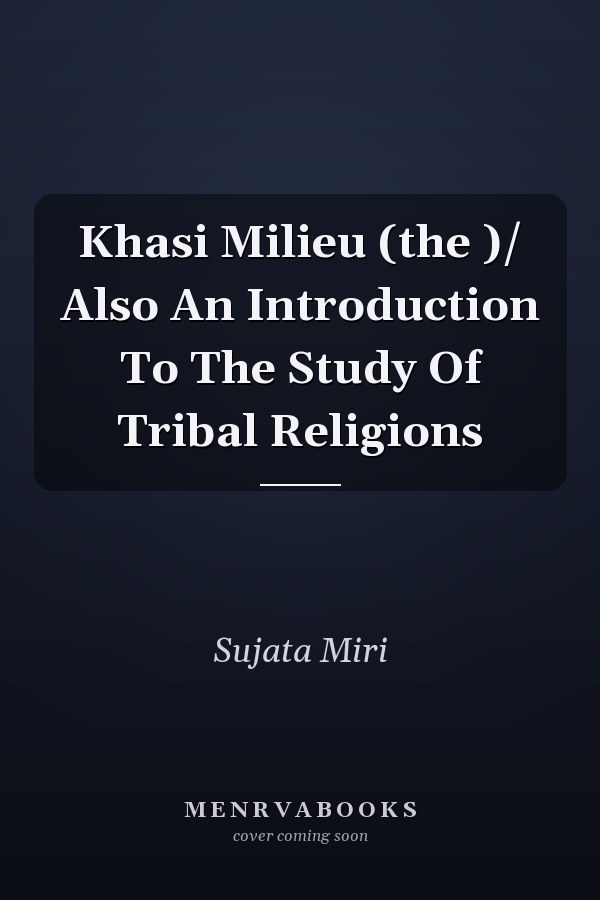 Khasi Milieu (the )/ Also An Introduction To The Study Of Tribal Religions