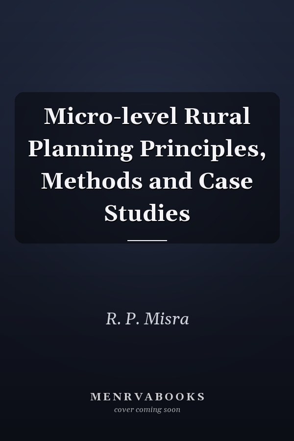 Micro-level Rural Planning Principles, Methods and Case Studies
