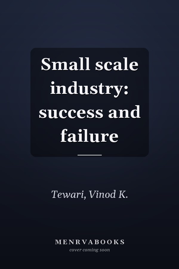 Small scale industry: success and failure