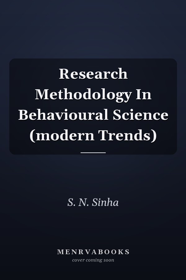 Research Methodology In Behavioural Science (modern Trends)