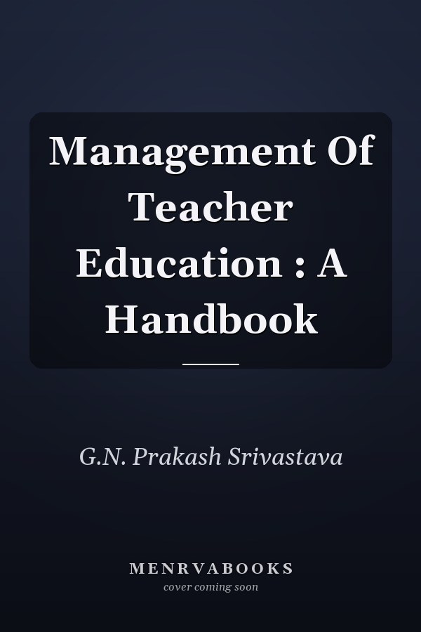 Management Of Teacher Education : A Handbook