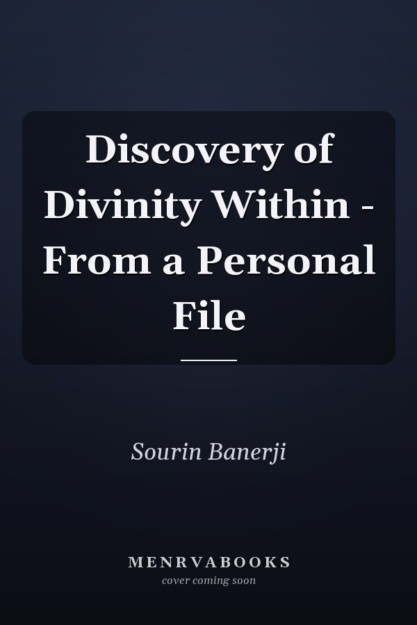 Discovery of Divinity Within - From a Personal File
