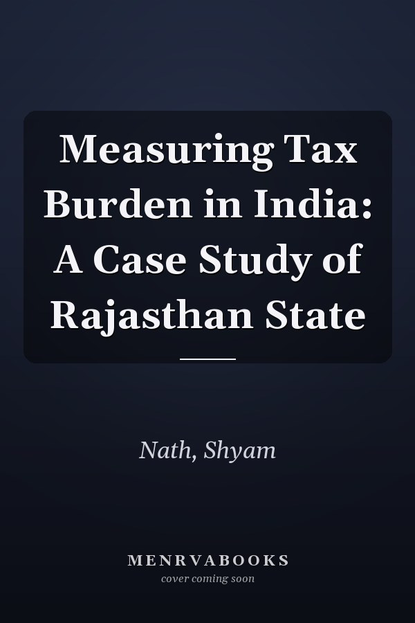 Measuring Tax Burden in India: A Case Study of Rajasthan State