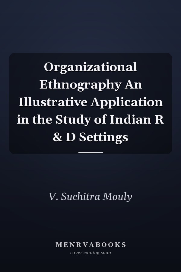 Organizational Ethnography An Illustrative Application in the Study of Indian R & D Settings