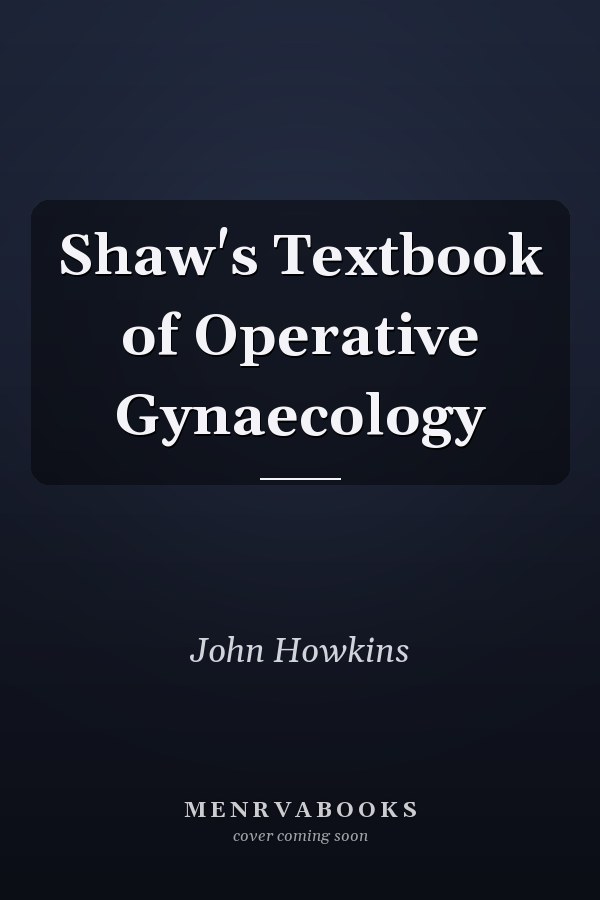 Shaw's Textbook of Operative Gynaecology