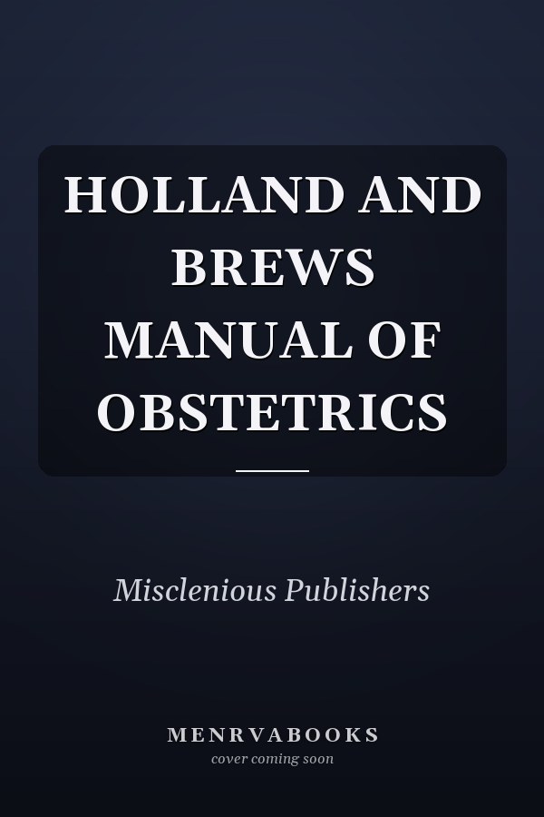HOLLAND AND BREWS MANUAL OF OBSTETRICS