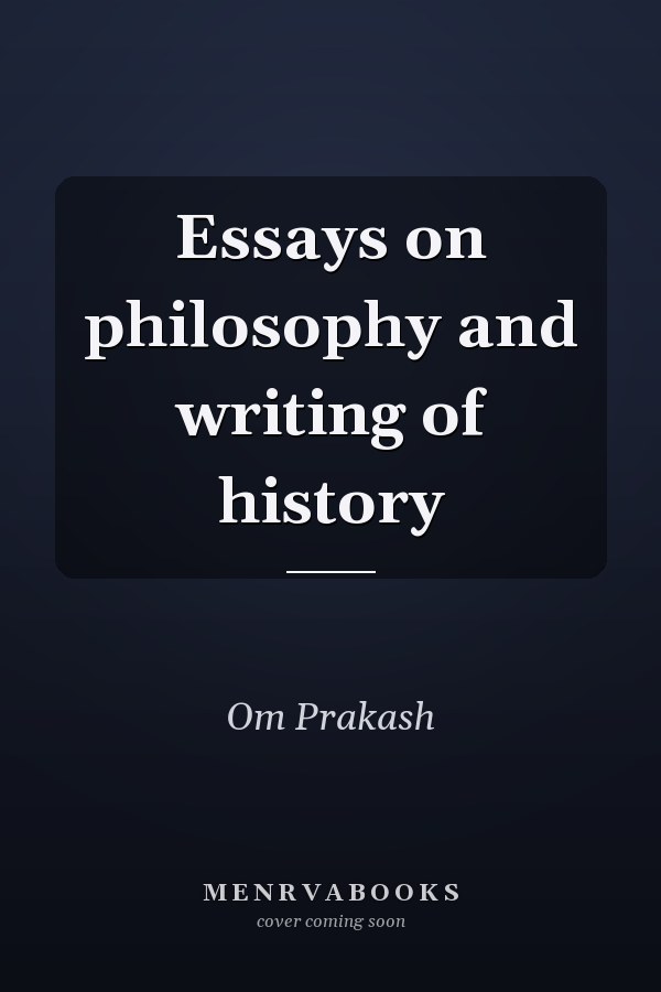 Essays on philosophy and writing of history