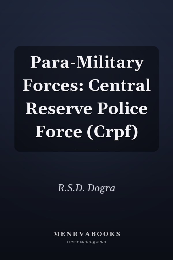 Para-Military Forces: Central Reserve Police Force (Crpf)