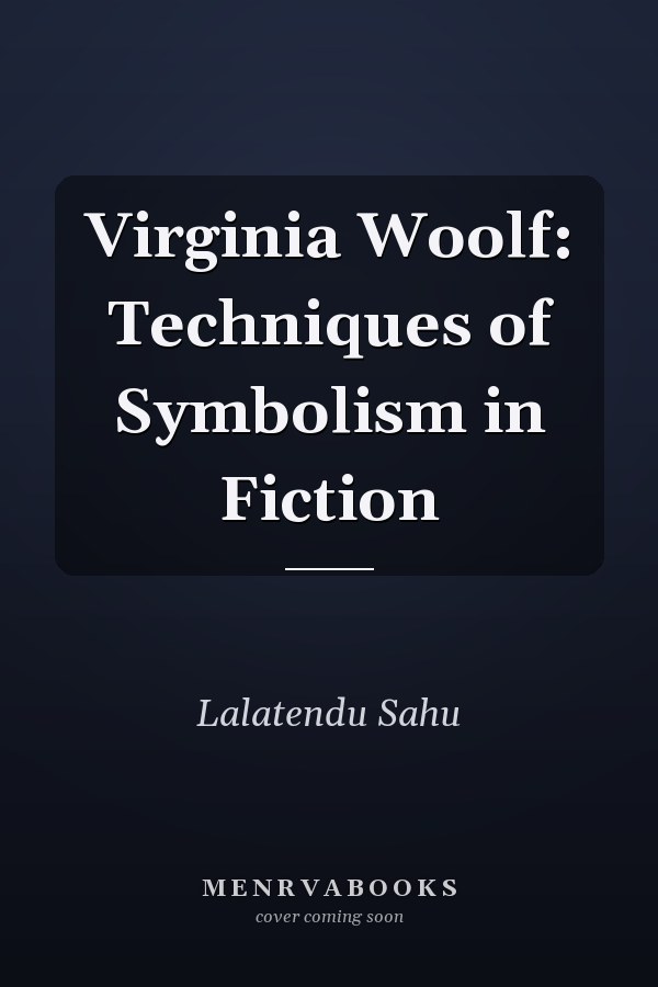 Virginia Woolf: Techniques of Symbolism in Fiction