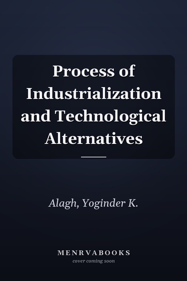 Process of Industrialization and Technological Alternatives