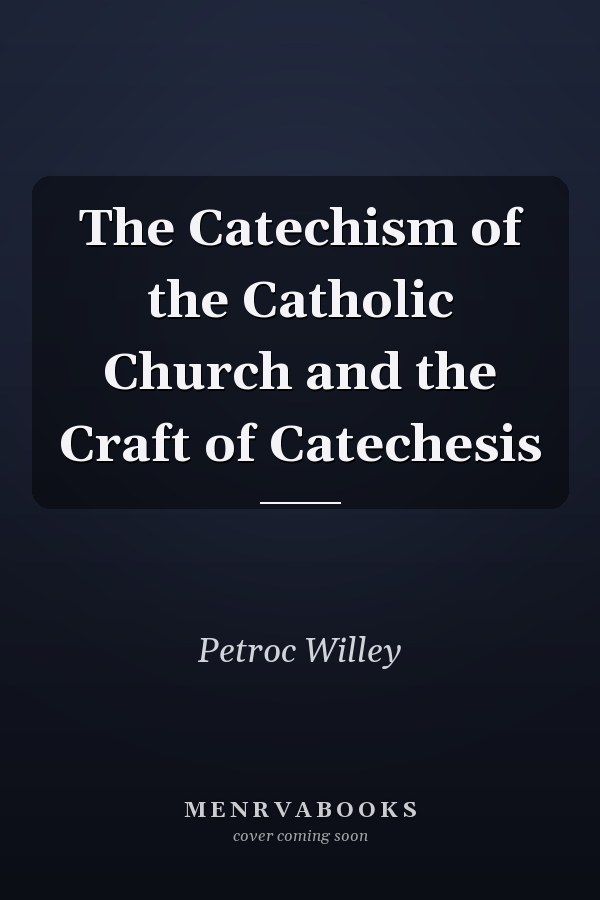 The Catechism of the Catholic Church and the Craft of Catechesis
