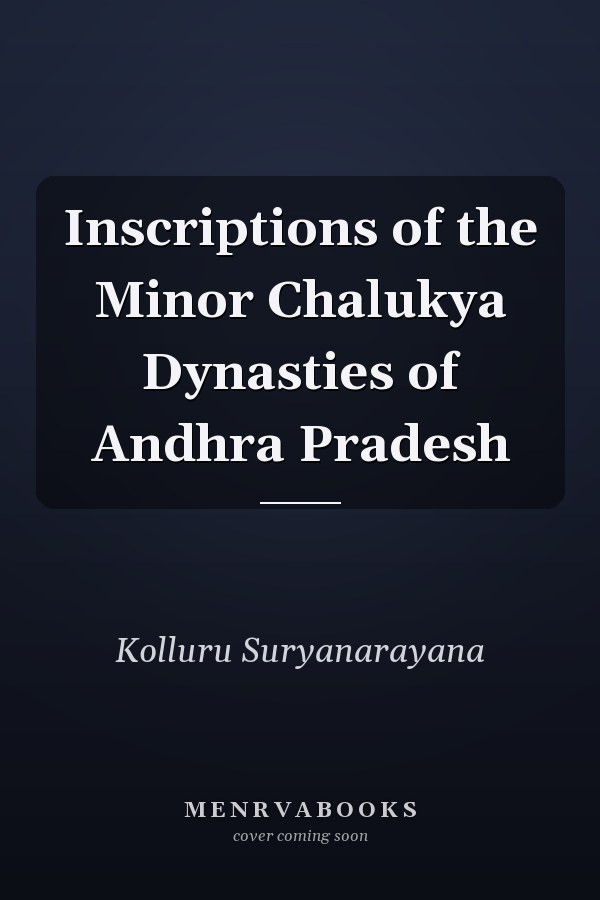 Inscriptions of the Minor Chalukya Dynasties of Andhra Pradesh