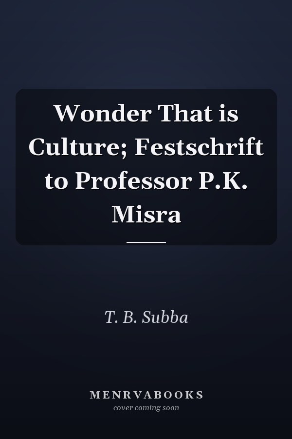Wonder That is Culture; Festschrift to Professor P.K. Misra