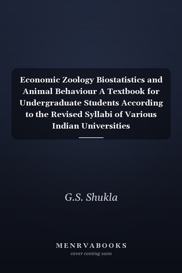 Economic Zoology Biostatistics and Animal Behaviour A Textbook for Undergraduate Students According to the Revised Syllabi of Various Indian Universities
