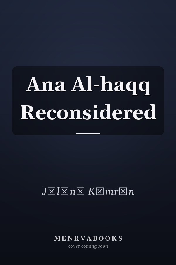 Ana Al-haqq Reconsidered