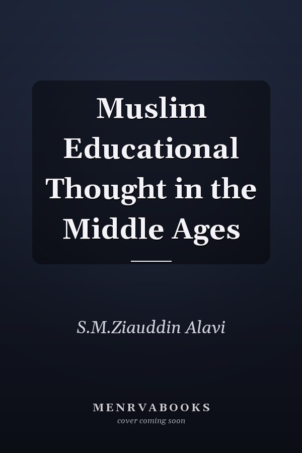 Muslim Educational Thought in the Middle Ages