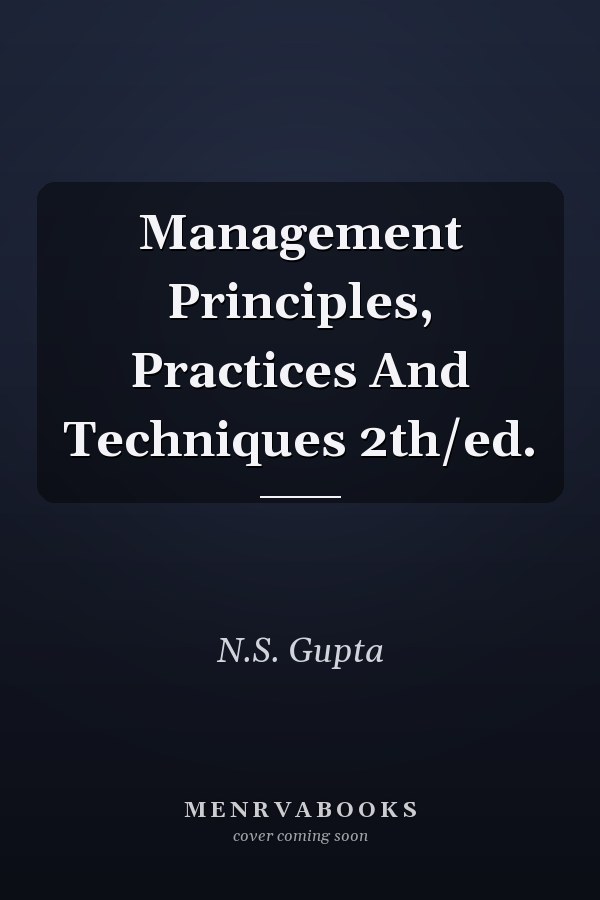 Management Principles, Practices And Techniques 2th/ed.