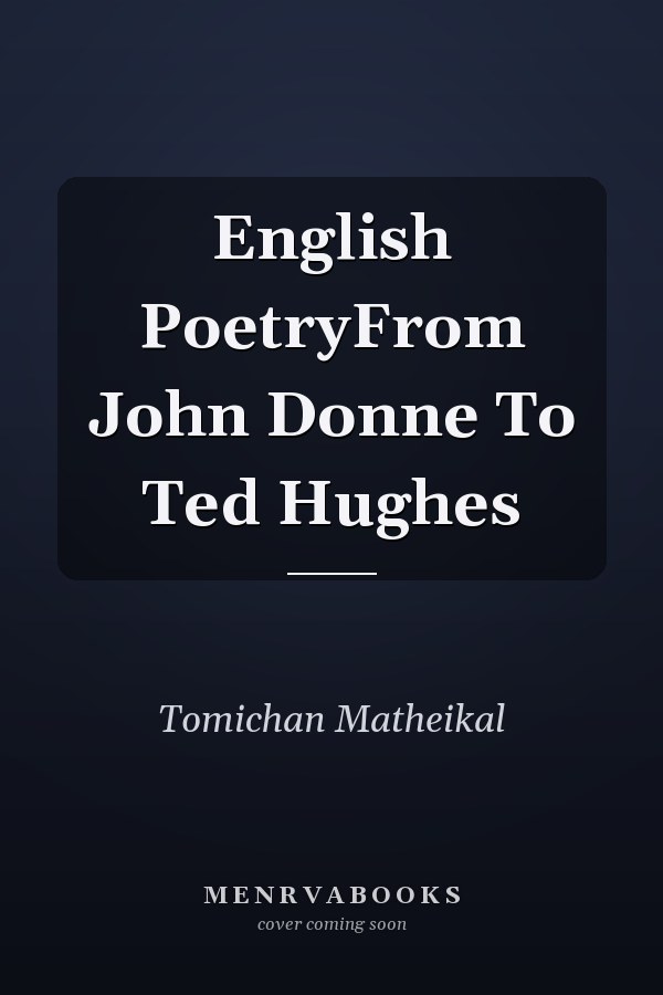 English PoetryFrom John Donne To Ted Hughes