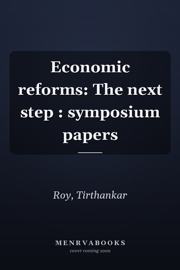 Economic reforms: The next step : symposium papers
