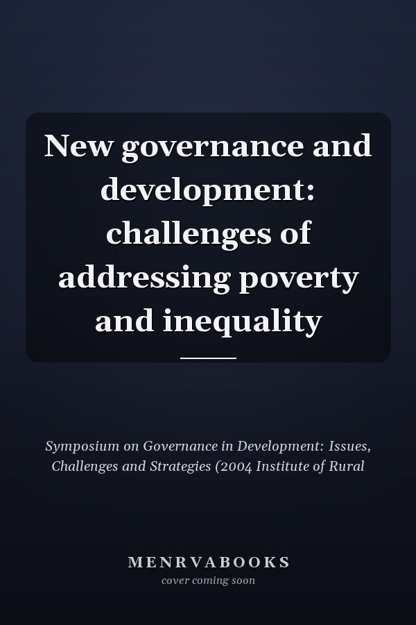 New governance and development: challenges of addressing poverty and inequality